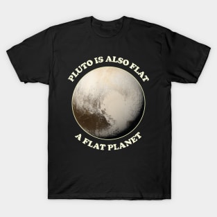 Pluto is also flat, a flat Planet T-Shirt